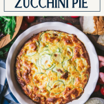 Hands holding a zucchini pie with text title box at top
