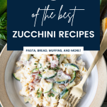 Best zucchini recipes collage with image of cheesy pasta with zucchini