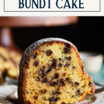 Close up side shot of a slice of chocolate chip bundt cake with text title box at top