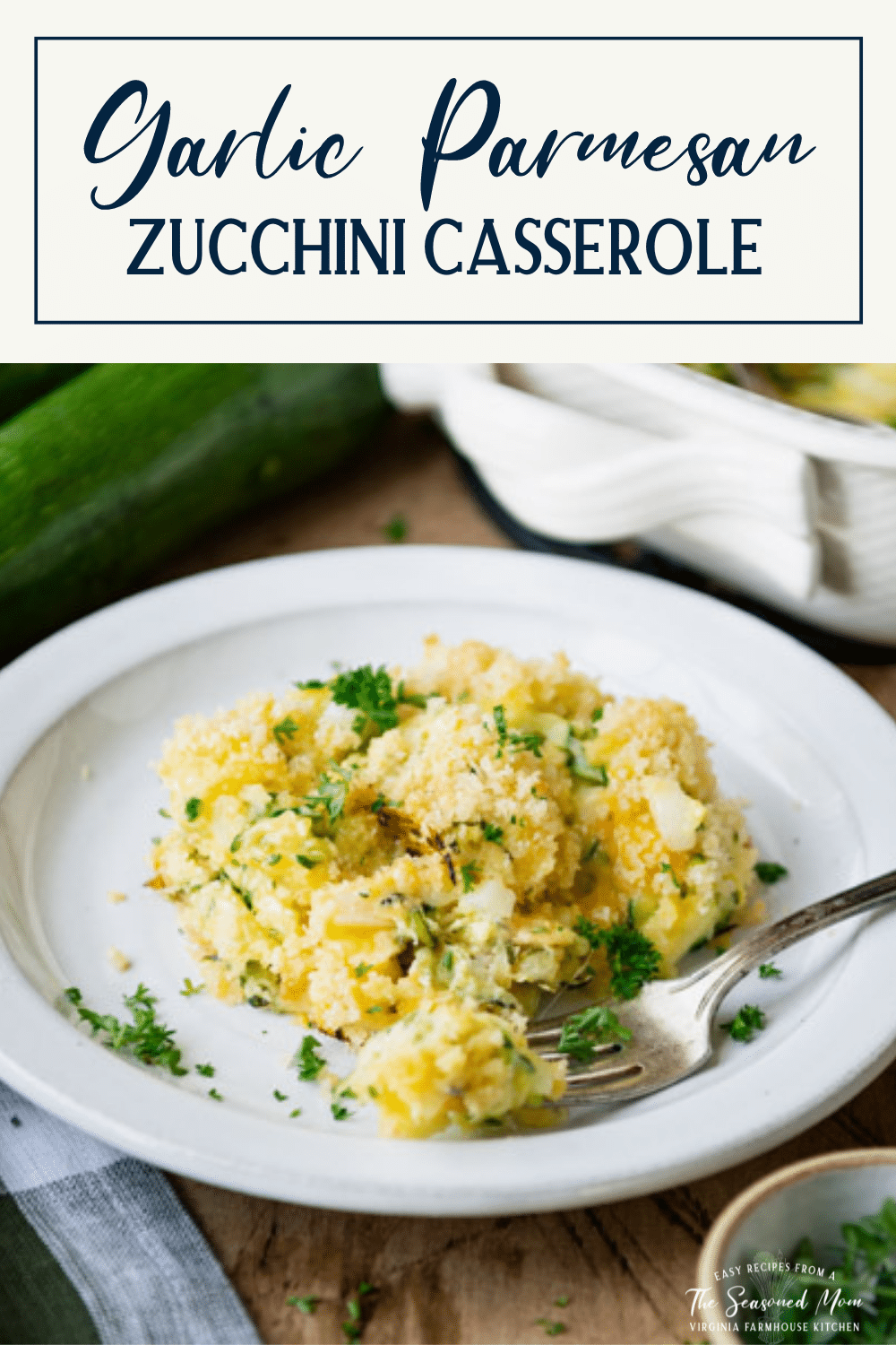 Garlic Parmesan Zucchini Casserole The Seasoned Mom
