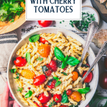 Overhead image of hands holding a bowl of pasta with cherry tomatoes and text title box at top