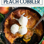 Skillet full of easy peach cobbler recipe with scoops of vanilla ice cream with text title box at top