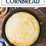Overhead shot of skillet of southern cornbread recipe with text title box at top