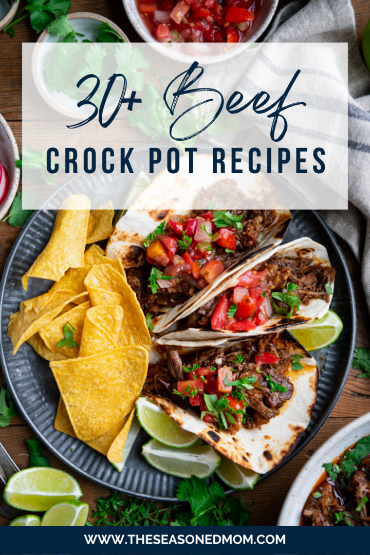 30+ Beef Crock Pot Recipes - The Seasoned Mom