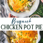 Long collage image of bisquick chicken pot pie