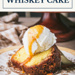 Slice of whiskey cake recipe with text title box at top
