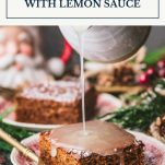 Gingerbread cake with lemon sauce and text title box at top
