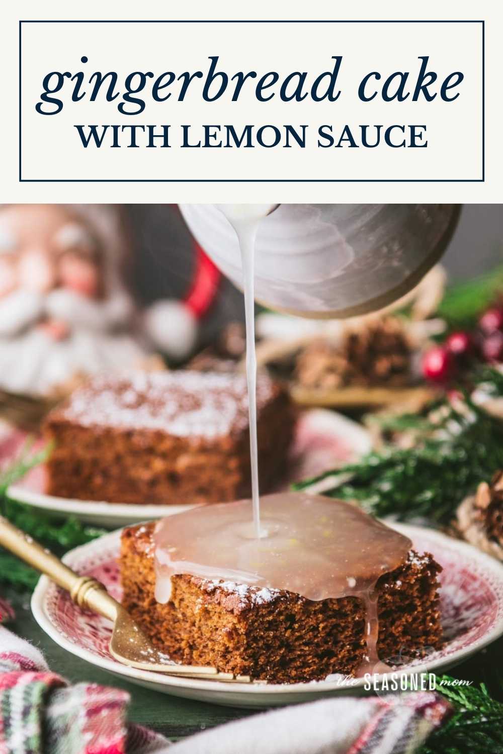 Gingerbread Cake with Lemon Sauce The Seasoned Mom