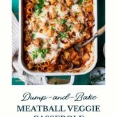 Pan of dump and bake meatball casserole with veggies and text title at bottom