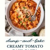 Creamy tomato basil pasta bake with text title at bottom