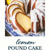 Old fashioned lemon pound cake with text title at the bottom