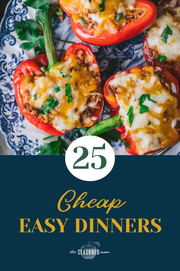 40 Cheap Easy Dinners to Make Tonight - The Seasoned Mom
