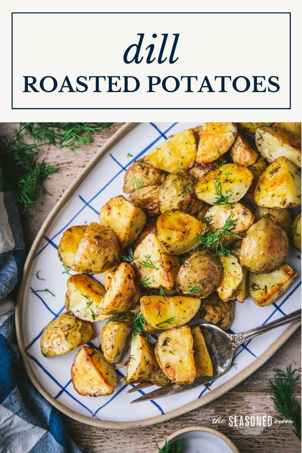 Dill Roasted Potatoes - The Seasoned Mom