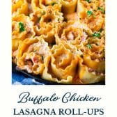 Buffalo chicken lasagna roll ups with text title at the bottom