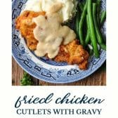 Fried chicken cutlets with gravy and text title at the bottom