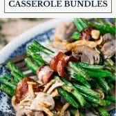 Side shot of green bean casserole bundles with bacon and text title box at top.