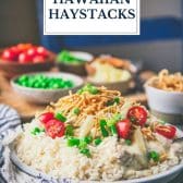 Close up side shot of a plate of Hawaiian haystacks with text title overlay