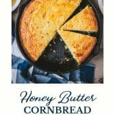 Skillet of honey butter cornbread with text title at the bottom.
