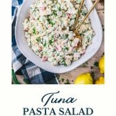Bowl of tuna pasta salad with text title at the bottom.
