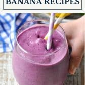Image of easy banana recipes with text title box at top.