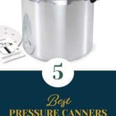9 Best Pressure Canners Recommended By A Recipe Developer In 2023