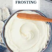 Bowl of easy cream cheese frosting recipe with text title overlay.