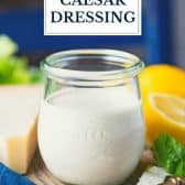 Homemade creamy caesar dressing recipe with text title overlay.