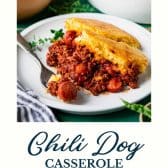Chili dog casserole with text title at the bottom.