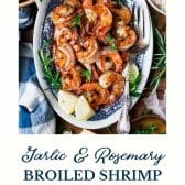 Garlic and rosemary broiled shrimp with text title at the bottom.