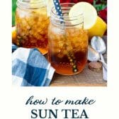 How to Make Sun Tea as Good as Your Mom's