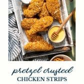 Pretzel crusted chicken strips with text title at the bottom.