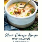 Beer cheese soup with bacon and broccoli and text title at the bottom.