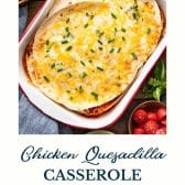 Chicken quesadilla casserole with text title at the bottom.