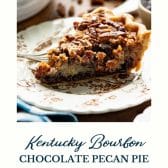 Kentucky bourbon chocolate pecan pie with text title at the bottom.