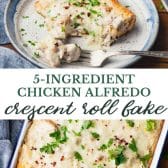 Long collage image of 5-Ingredient Chicken Alfredo Crescent Roll Bake.