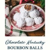 Kentucky chocolate bourbon balls recipe with text title at the bottom.