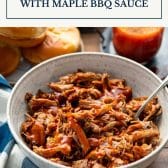 Crock Pot Beer Pulled Pork with Maple BBQ Sauce and text title box at top.