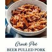 Crock Pot Beer Pulled Pork with Maple BBQ Sauce and text title at the bottom.