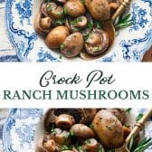 Long collage image of buttery ranch crockpot mushrooms.