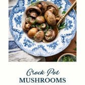 Buttery ranch crockpot mushrooms with text title at the bottom.