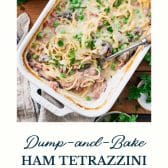 Dump and bake ham tetrazzini with text title at the bottom.
