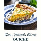 Ham and broccoli quiche with text title at the bottom.