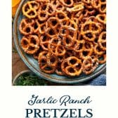 Ranch pretzels with text title at the bottom.