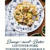 Dump-and-bake leftover pork tenderloin casserole with text title at the bottom.