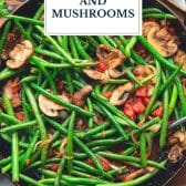 Green beans and mushrooms with text title overlay.