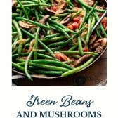 Green beans and mushrooms with text title at the bottom.