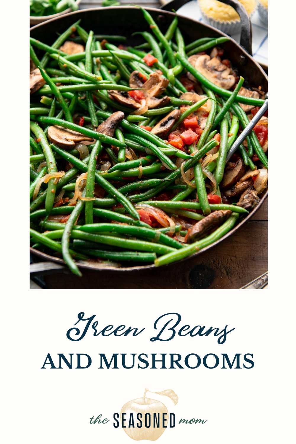 Green Beans and Mushrooms The Seasoned Mom