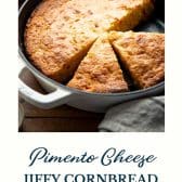 Moist cornbread recipe with Jiffy mix and pimento cheese with text title at the bottom.