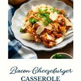 Bacon cheeseburger casserole with rice and text title at the bottom.