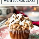 Gingerbread muffins with cinnamon streusel and eggnog glaze with text title box at top.